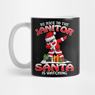 Be Nice To The Janitor Santa is Watching Mug